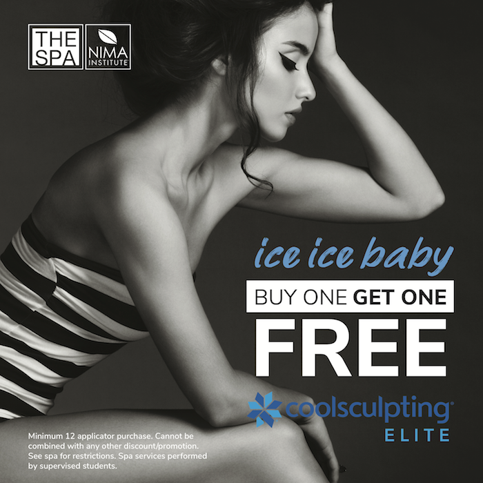 ice ice baby. buy one get one free. coolsculpting elite. The Spa at NIMA Institute. NIMA.edu. 844.899.NIMA. Restrictions apply. See spa for details. All spa services performed by supervised students.ne