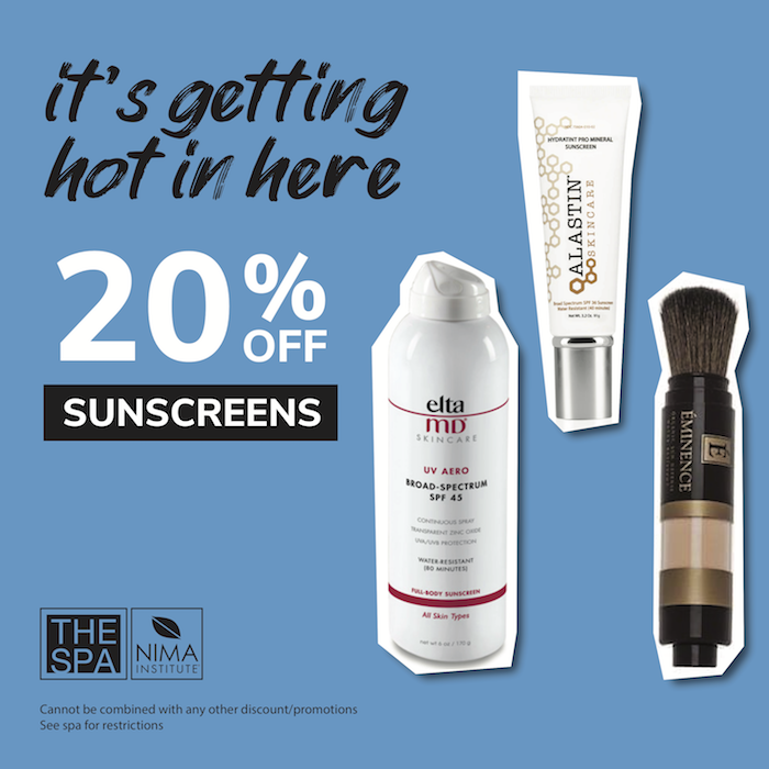 it's getting hot in here. 20% off sunscreen. The Spa at NIMA Institute. NIMA.edu. 844.899.NIMA. Restrictions apply. See spa for details. All spa services performed by supervised students.